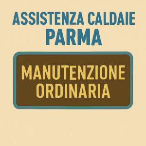 Servizio di manutenzione ordinaria caldaie a Parma attivo tutto l’anno